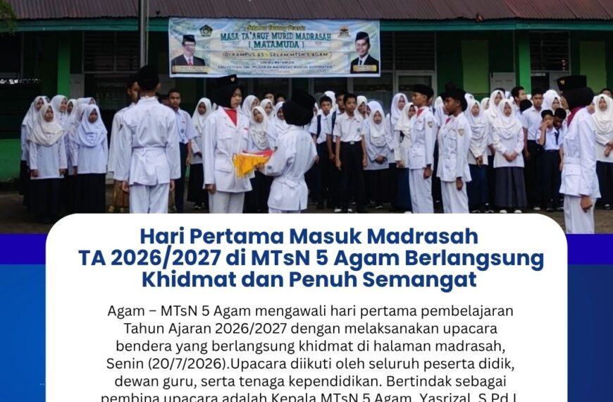 Hari Pertama Masuk Sekolah Tahun Ajaran 2026/2027 di MTsN 5 Agam Berlangsung Khidmat dan Penuh Semangat