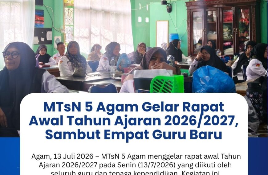 MTsN 5 Agam Gelar Rapat Awal Tahun Ajaran 2026/2027, Sambut Empat Guru Baru